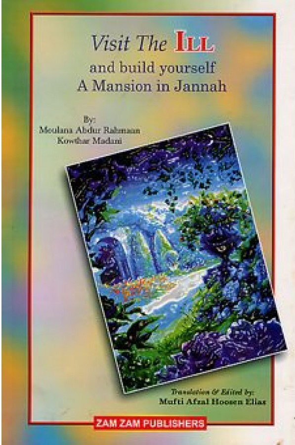 Visit The Ill And Build Yourself A Mansion In Jannah