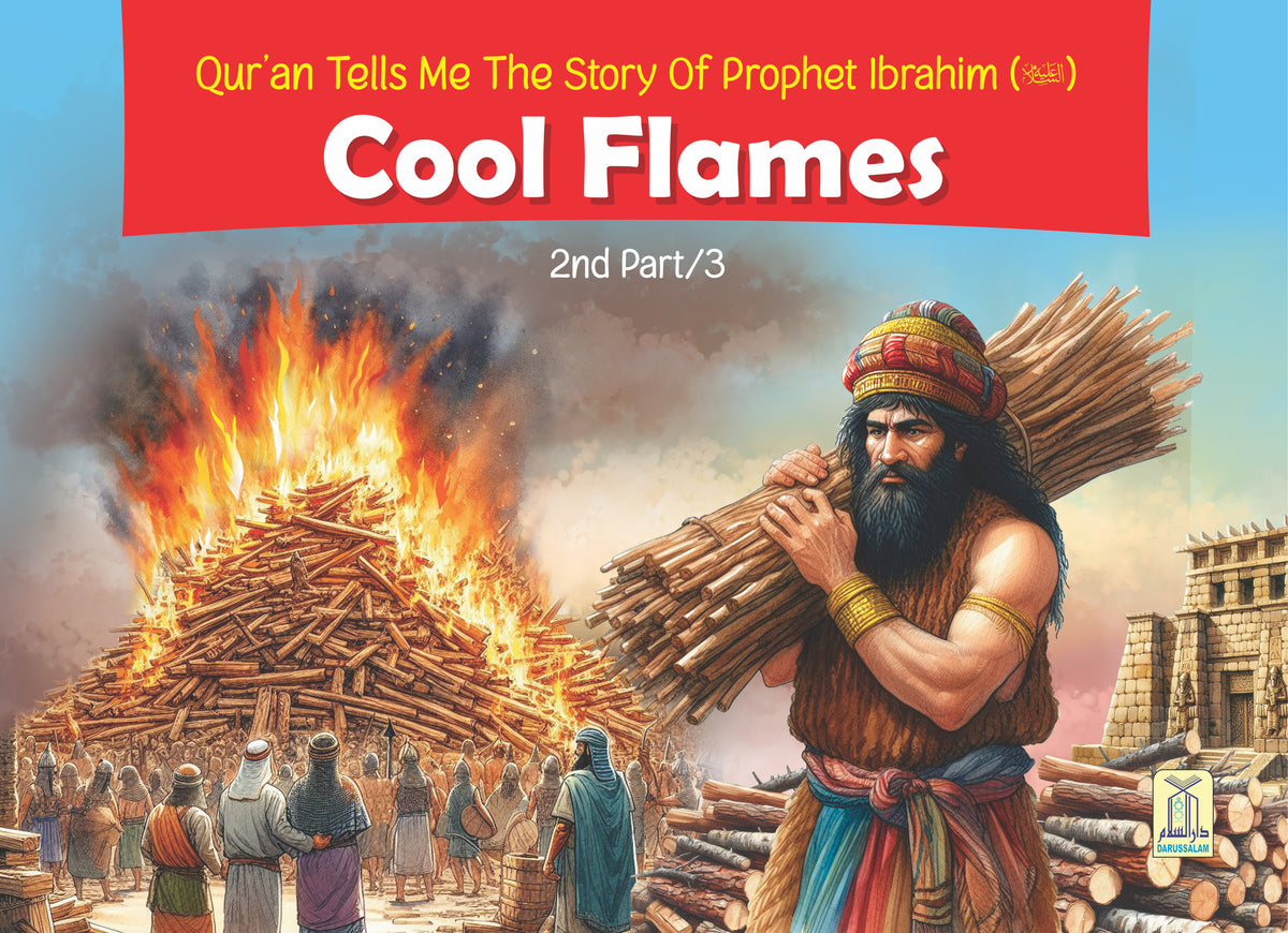 Quran tells me The Story of Prophet Ibrahim A.S. - 2/3 Cool Flames