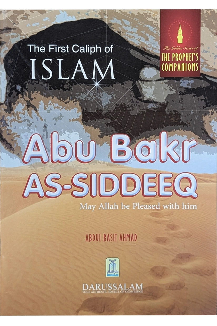 The First Caliph of Islam - Abu Bakr As Siddeeq (R.A)