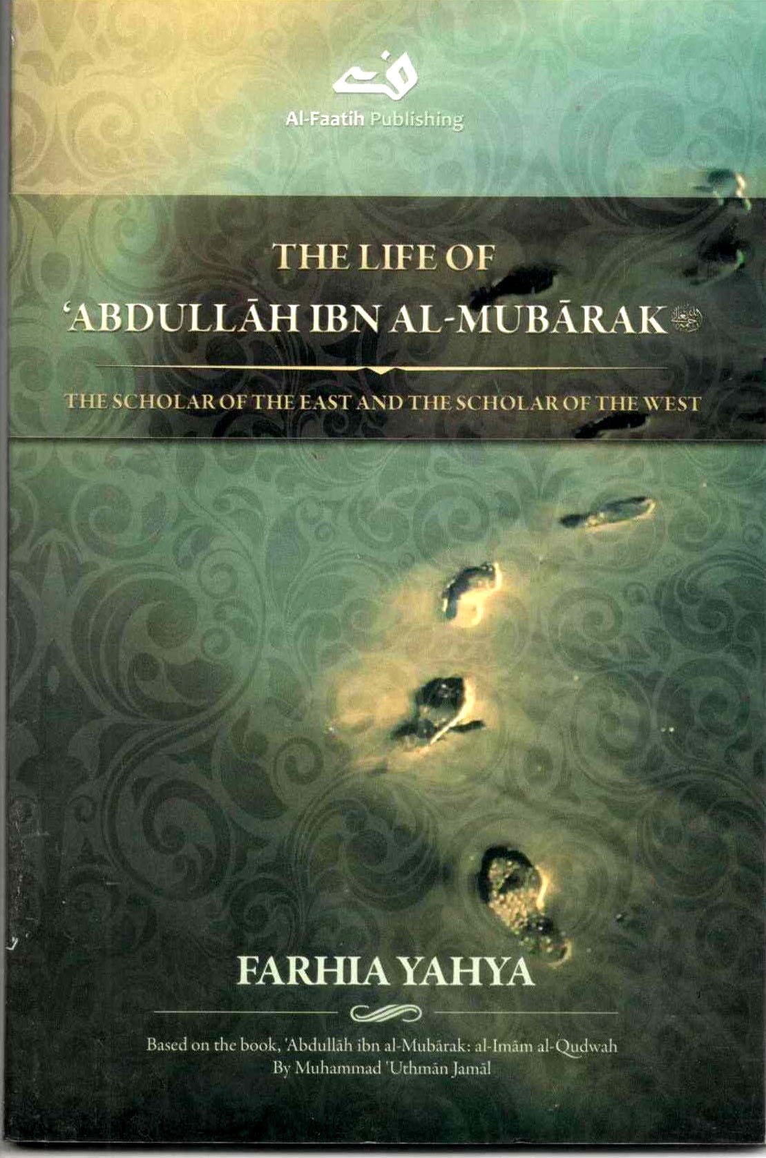The Life Of Abdullah Ibn Al-Mubarak